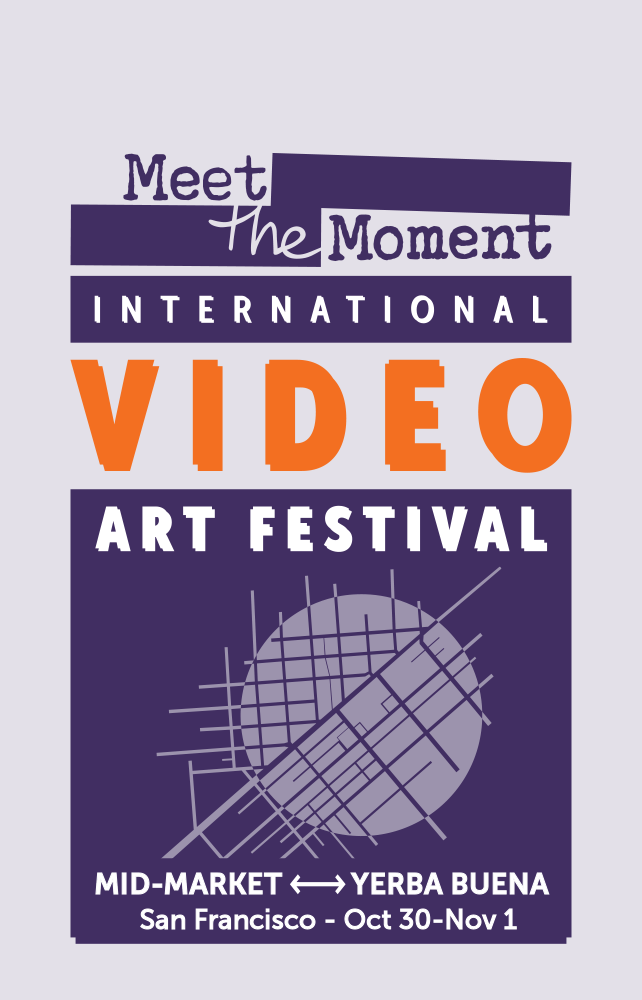 Meet the Moment International Video Art Festival. Mid-Market to Yerba Buena. San Francisco, October 30 to November 1.